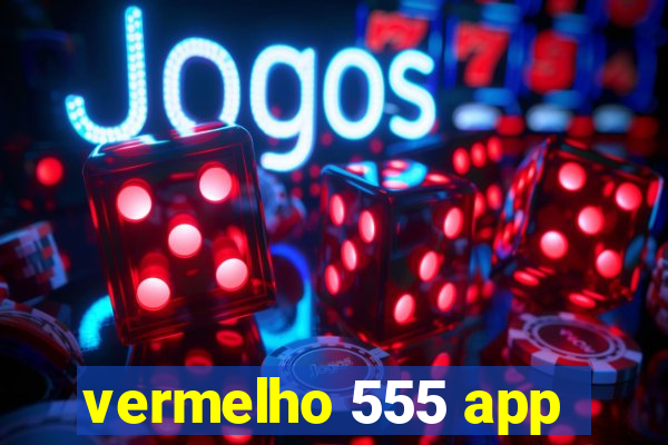 vermelho 555 app